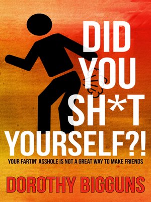 cover image of Did You Sh*t Yourself?!